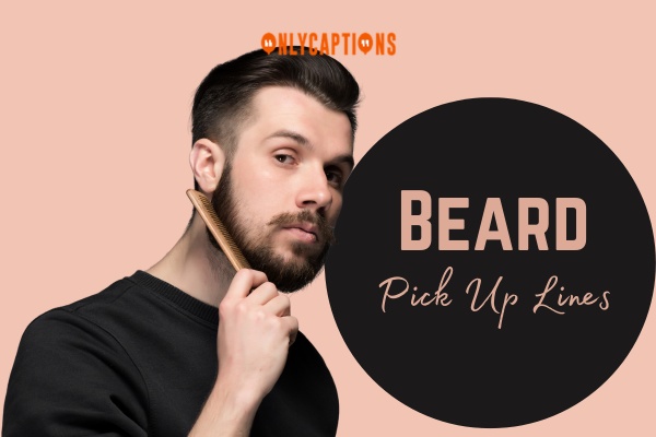 Beard Pick Up Lines 1-OnlyCaptions