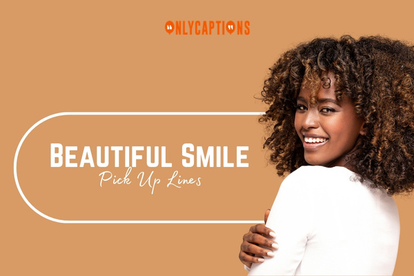 Beautiful Smile Pick Up Lines 1-OnlyCaptions