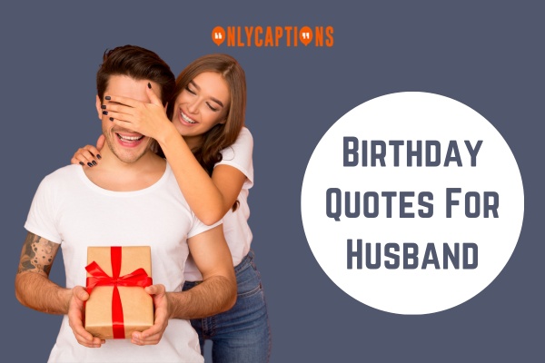 Birthday Quotes For Husband 1-OnlyCaptions