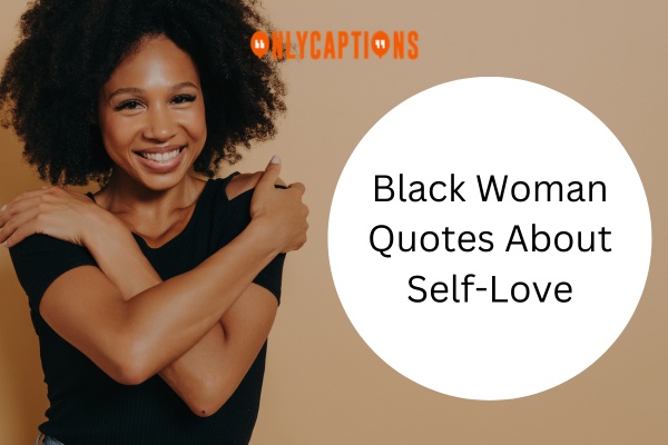 Black Woman Quotes About Self Love 1-OnlyCaptions
