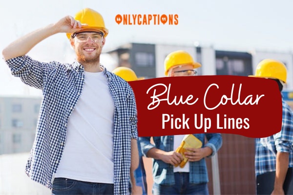 Blue Collar Pick Up Lines 1-OnlyCaptions