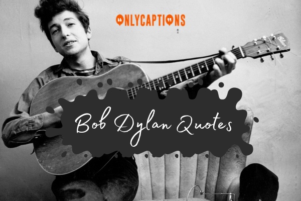 Bob Dylan Quotes 1-OnlyCaptions