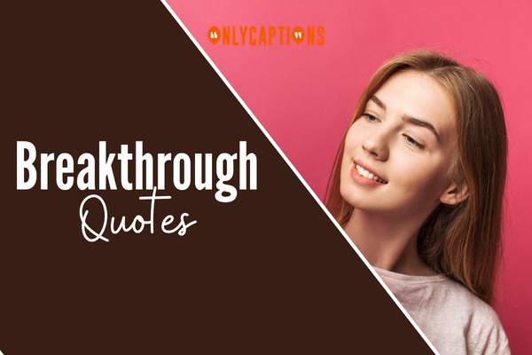 Breakthrough Quotes 1-OnlyCaptions