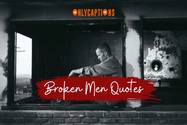 Broken Men Quotes 1-OnlyCaptions