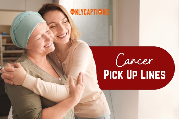 Cancer Pick Up Lines 1-OnlyCaptions