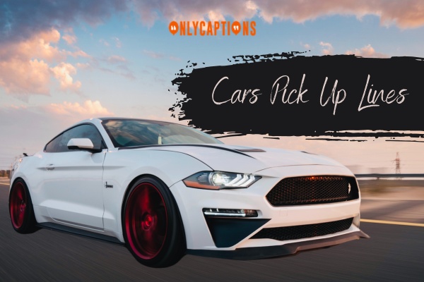 Cars Pick Up Lines 1-OnlyCaptions