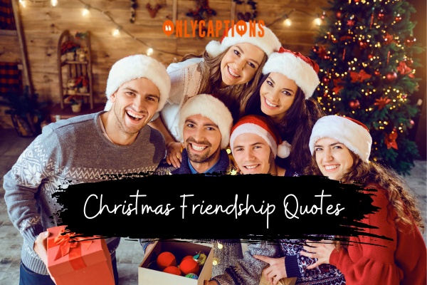 Christmas Friendship Quotes 1-OnlyCaptions