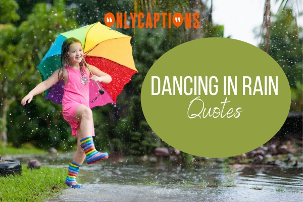 Dancing In Rain Quotes 1-OnlyCaptions