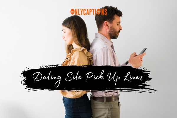 Dating Site Pick Up Lines 1-OnlyCaptions