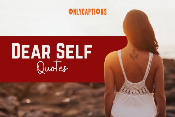 Dear Self Quotes 1-OnlyCaptions