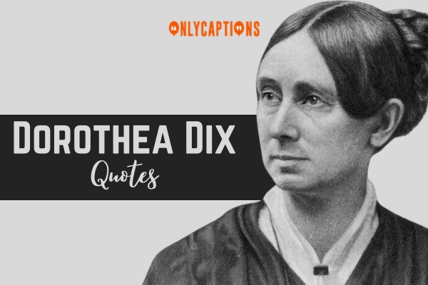 Dorothea Dix Quotes (2024)
