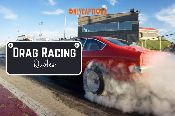 Drag Racing Quotes 1-OnlyCaptions
