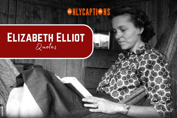 Elizabeth Elliot Quotes 1-OnlyCaptions