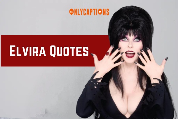 Elvira Quotes 1-OnlyCaptions
