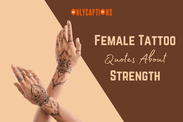 Female Tattoo Quotes About Strength 1-OnlyCaptions