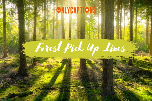 Forest Pick Up Lines 1-OnlyCaptions