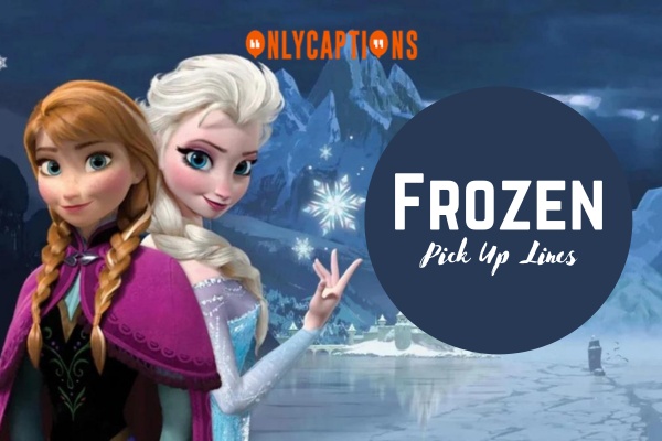 Frozen Pick Up Lines 1-OnlyCaptions