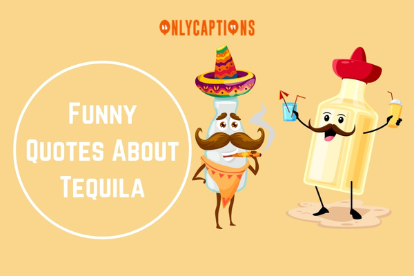 Funny Quotes About Tequila 1-OnlyCaptions