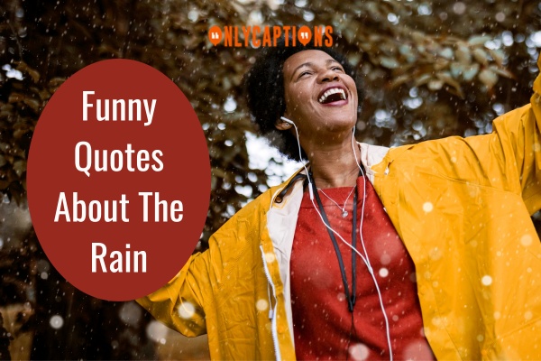 Funny Quotes About The Rain 1-OnlyCaptions