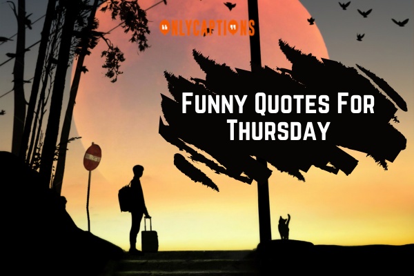 Funny Quotes For Thursday 1-OnlyCaptions