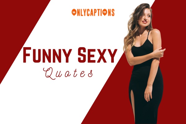 Funny Sexy Quotes 1-OnlyCaptions