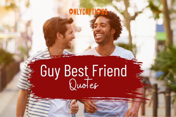 Guy Best Friend Quotes 1-OnlyCaptions