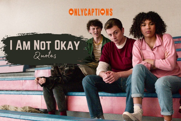 I Am Not Okay Quotes 1-OnlyCaptions
