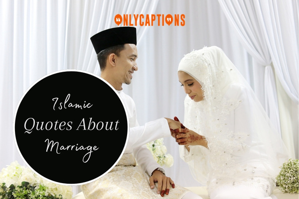 860+ Islamic Quotes About Marriage To Find Eternal Bliss In 2024