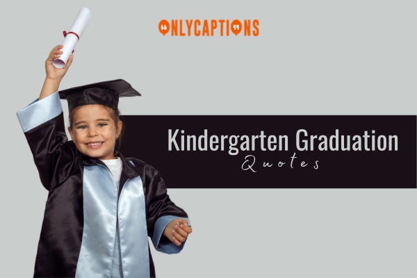 Kindergarten Graduation Quotes 1-OnlyCaptions