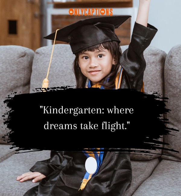 Kindergarten Graduation Quotes-OnlyCaptions