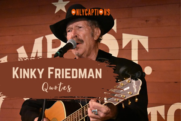 Kinky Friedman Quotes-OnlyCaptions
