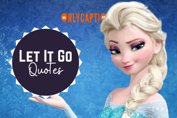830+ Let It Go Quotes (2024) Release Your Fears