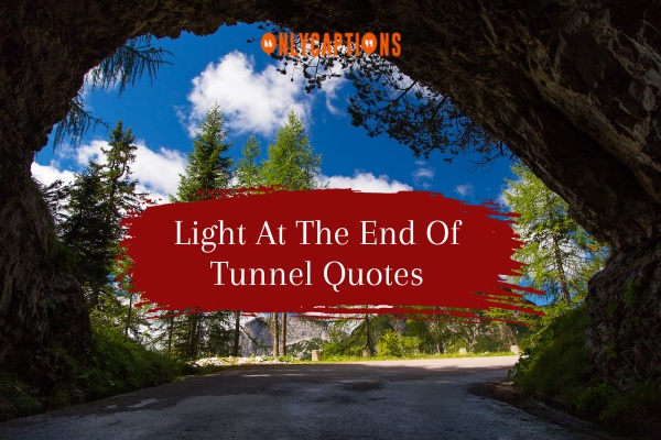 Light At The End Of Tunnel Quotes-OnlyCaptions