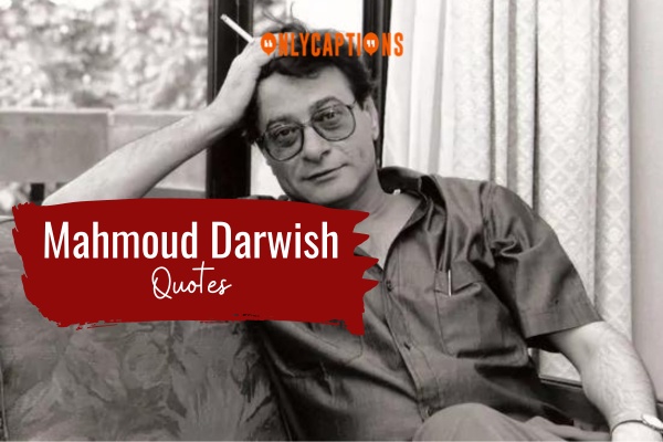 Mahmoud Darwish Quotes 1-OnlyCaptions