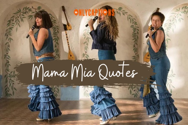 Mama Mia Quotes 1-OnlyCaptions