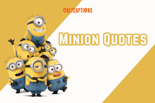 Minion Quotes 1-OnlyCaptions