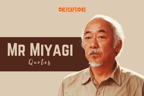 Mr Miyagi Quotes 1-OnlyCaptions