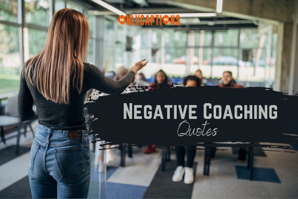Negative Coaching Quotes-OnlyCaptions