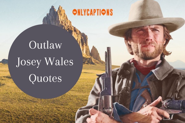Outlaw Josey Wales Quotes 1-OnlyCaptions