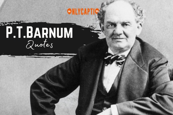 P. T. Barnum Quotes 1-OnlyCaptions