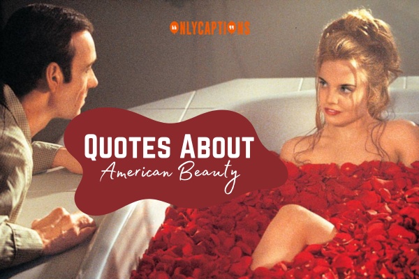 Quotes About American Beauty 1-OnlyCaptions