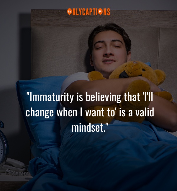 Quotes About Being Immature 2-OnlyCaptions