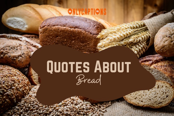 Quotes About Bread 1-OnlyCaptions