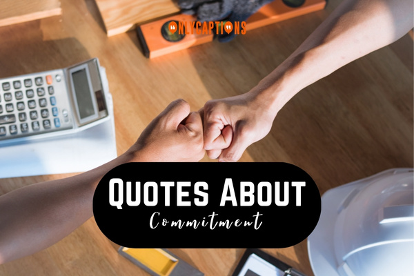 Quotes About Commitment 1-OnlyCaptions
