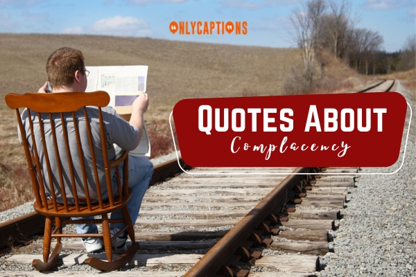 Quotes About Complacency 1-OnlyCaptions