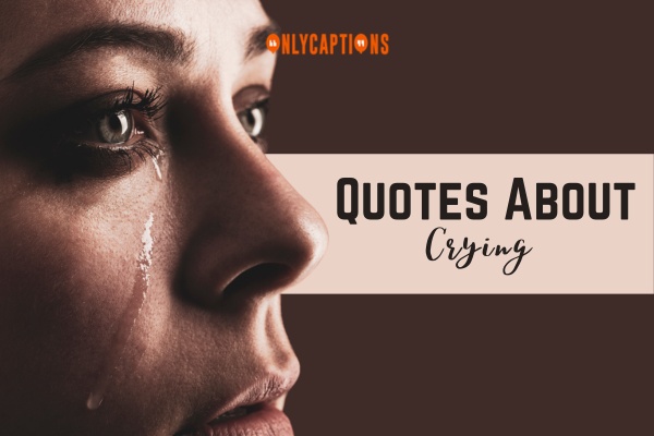 Quotes About Crying-OnlyCaptions