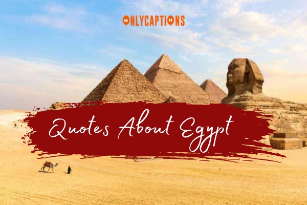 Quotes About Egypt 1-OnlyCaptions