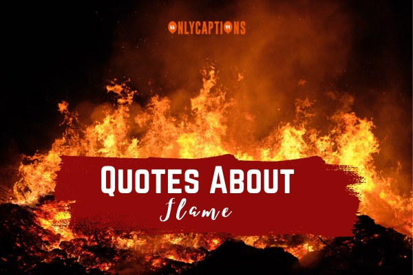 Quotes About Flame 1-OnlyCaptions