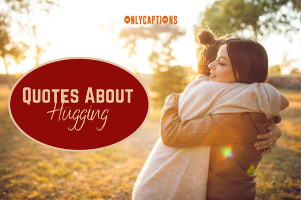 Quotes About Hugging 1-OnlyCaptions