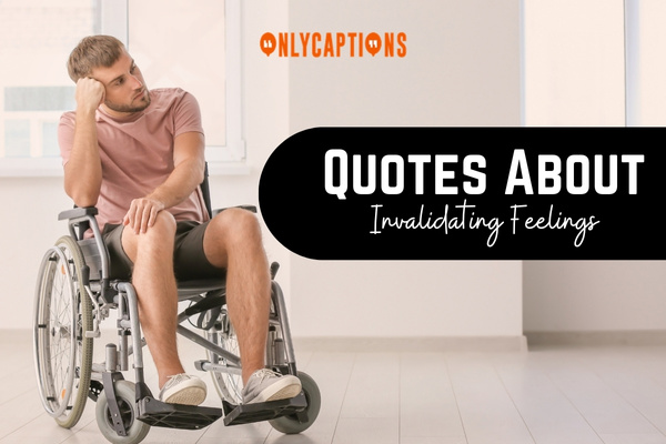 Quotes About Invalidating Feelings-OnlyCaptions